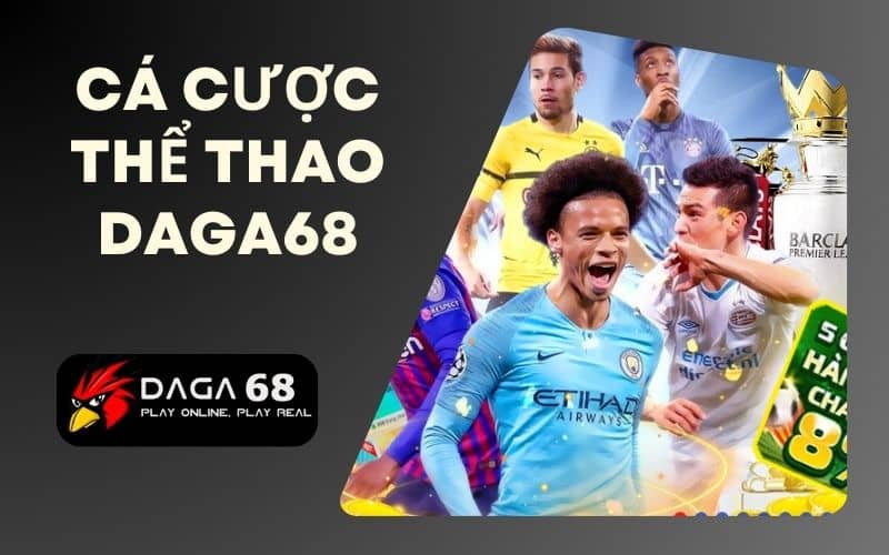 Thể thao Daga68 mang đến nhiều bộ môn cá cược